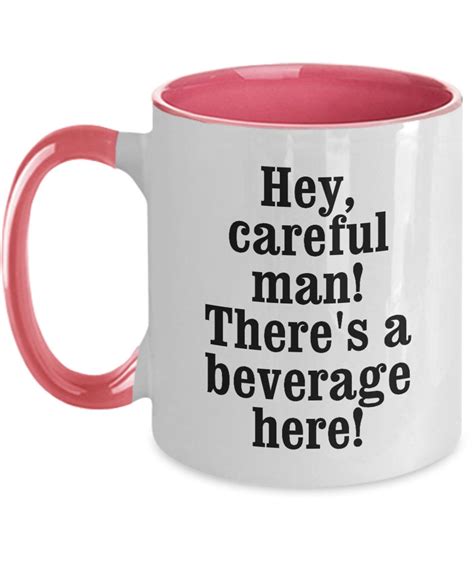 Lowest Price Hey Careful Man There's a Beverage Here Coffee Mug - Funny Quote Mug Morphing Changing Color Heat Reveal coffee Tea Cup (11oz)